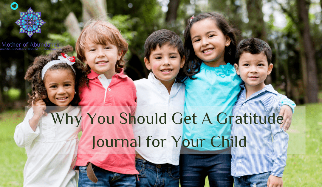 Why You Should Get A Gratitude Journal for Your Child