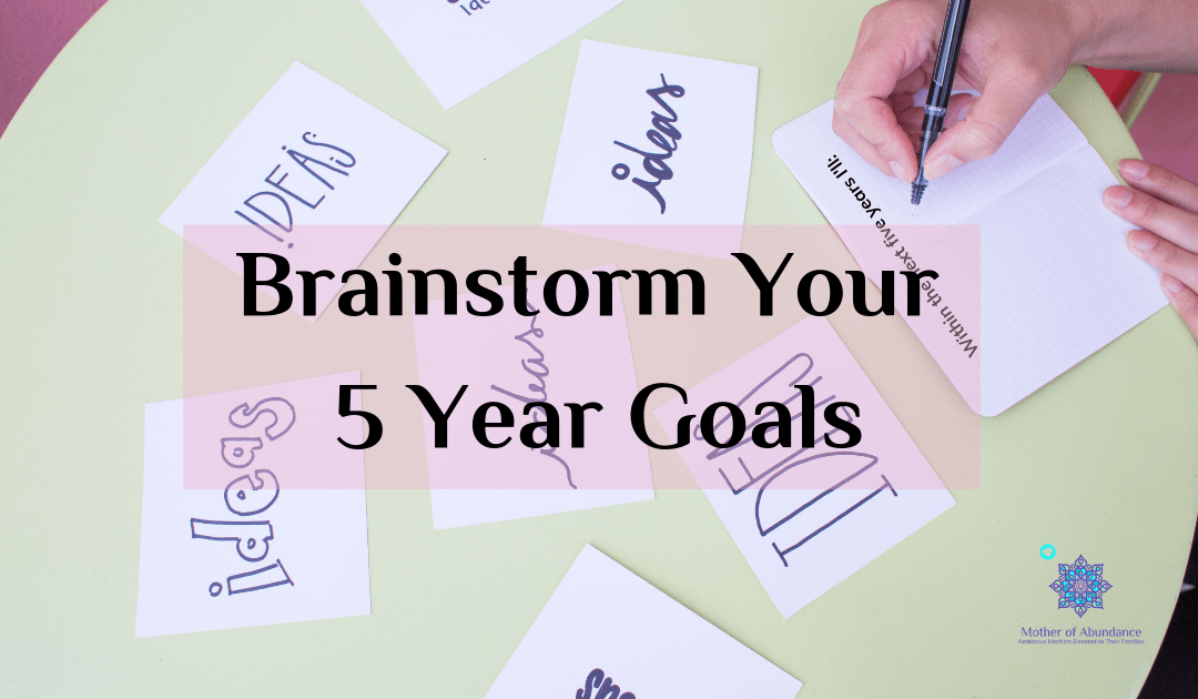 Brainstorm Your 5 Year Goals