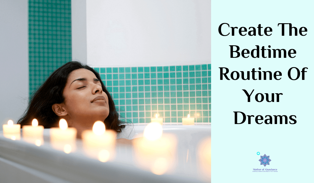 Create The Bedtime Routine Of Your Dreams