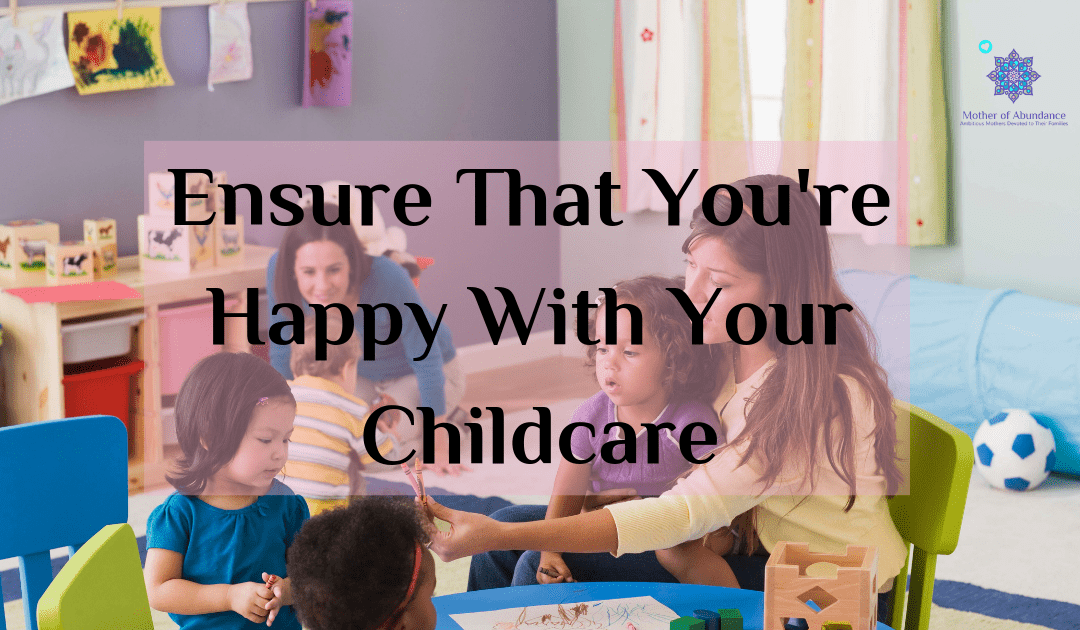 Ensure That You're Happy With Your Childcare