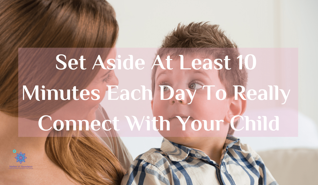 Engage with your child for at least 10 minutes each day