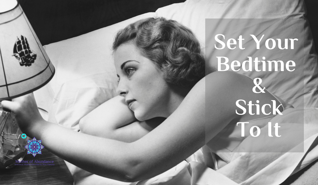 Set your bedtime & stick to it
