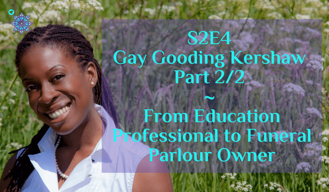 S2E4 Gay Gooding Kershaw Part 2/2 ~ From Education Professional to Funeral Parlour Owner