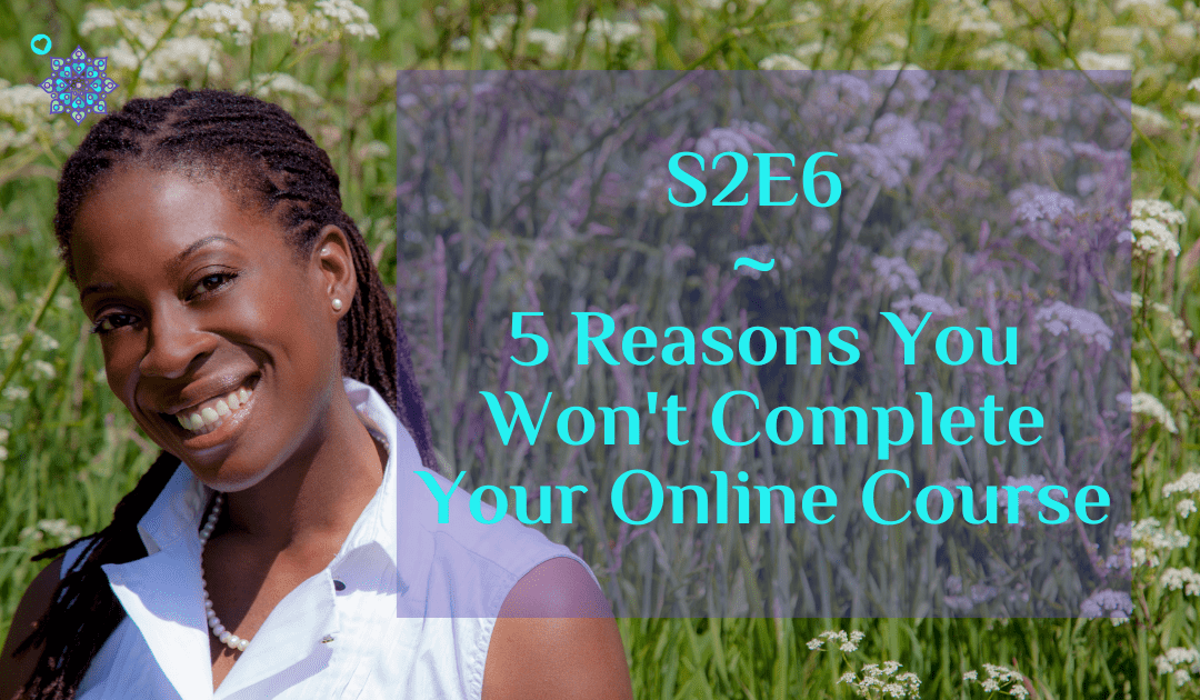 5 Reasons You Won’t Complete Your Online Course